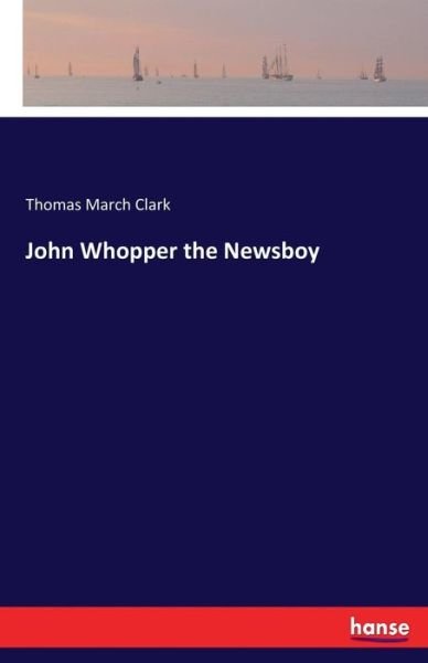 Cover for Clark · John Whopper the Newsboy (Bog) (2017)