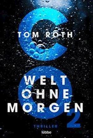 Cover for Tom Roth · CO2 - Welt ohne Morgen (Pocketbok) (2022)