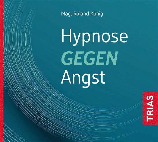 Cover for Roland König · Hypnose gegen Angst (CD) (2021)