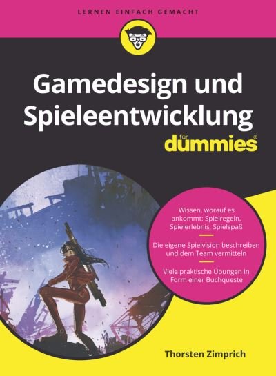 Gamedesign und Spieleentwicklung fur Dummies - Fur Dummies - Thorsten Zimprich - Bøger - Wiley-VCH Verlag GmbH - 9783527717743 - August 11, 2021