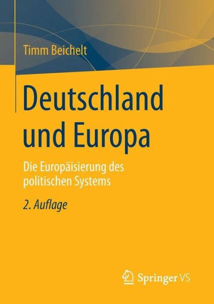 Cover for Timm Beichelt · Deutschland Und Europa: Die Europaisierung Des Politischen Systems (Paperback Book) [2nd 2. Aufl. 2015 edition] (2015)