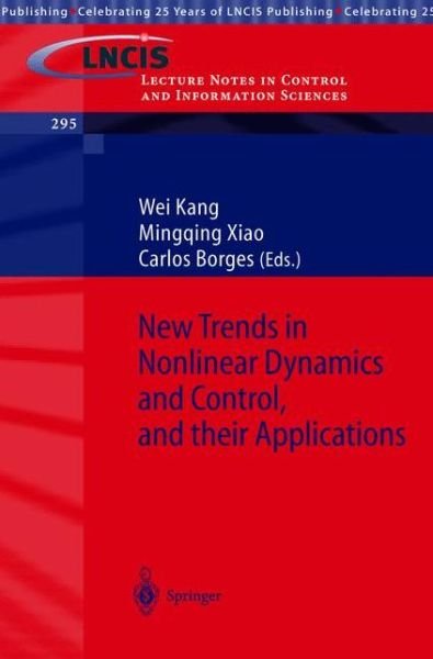 Cover for Wei Kang · New Trends in Nonlinear Dynamics and Control, and their Applications - Lecture Notes in Control and Information Sciences (Paperback Book) [2003 edition] (2003)