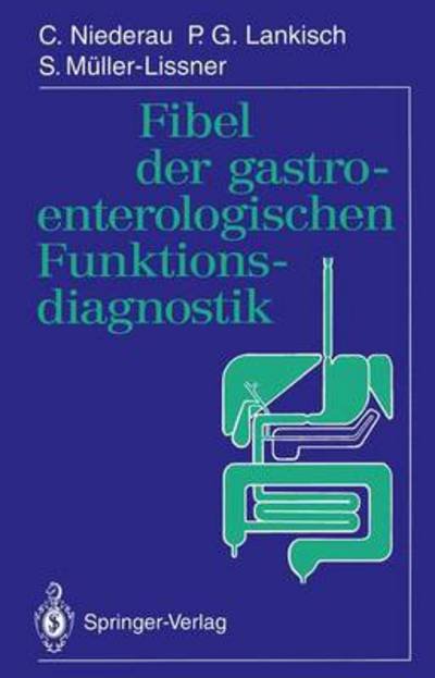 Fibel der Gastroenterologischen Funktionsdiagnostik - C. Niederau - Kirjat - Springer-Verlag Berlin and Heidelberg Gm - 9783540574743 - keskiviikko 11. toukokuuta 1994