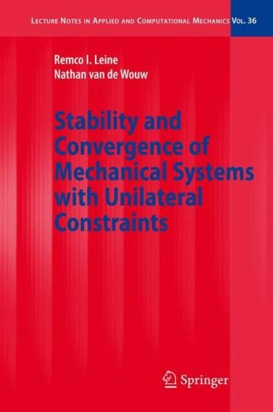 Cover for Remco I. Leine · Stability and Convergence of Mechanical Systems with Unilateral Constraints - Lecture Notes in Applied and Computational Mechanics (Hardcover bog) [2008 edition] (2008)