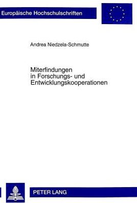 Cover for Andrea Niedzela-Schmutte · Miterfindungen in Forschungs- Und Entwicklungskooperationen: Rechtliche Aspekte Des Erwerbs Und Der Verwertung in Der Kooperativen Forschung Und Entwicklung Sowie in Der Externen Vertragsforschung - Europaeische Hochschulschriften Recht (Paperback Book) (1998)