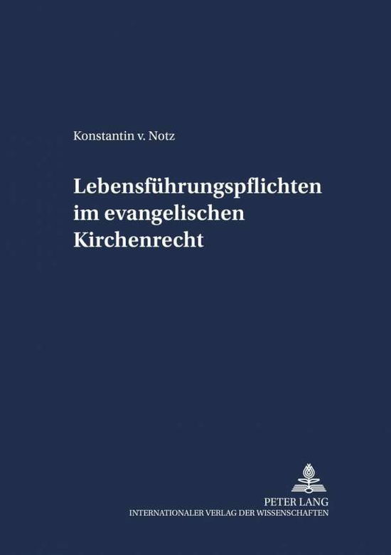 Cover for Konstantin Von Notz · Lebensfuhrungspflichten im evangelischen Kirchenrecht - Schriften Zum Staatskirchenrecht (Paperback Book) [German edition] (2003)