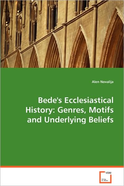 Cover for Alen Novalija · Bede's Ecclesiastical History: Genres, Motifs Andunderlying Beliefs (Paperback Book) (2008)