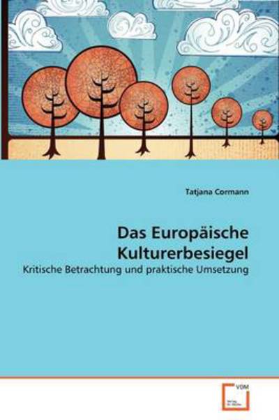 Cover for Tatjana Cormann · Das Europäische Kulturerbesiegel: Kritische Betrachtung Und Praktische Umsetzung (Paperback Bog) [German edition] (2011)