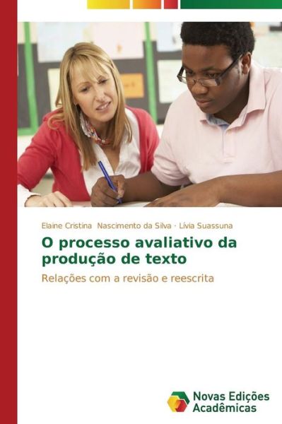 Cover for Lívia Suassuna · O Processo Avaliativo Da Produção De Texto: Relações Com a Revisão E Reescrita (Paperback Book) [Portuguese edition] (2014)