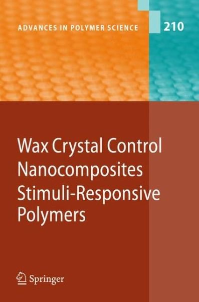 Cover for Akihiro Abe · Wax Crystal Control - Nanocomposites - Stimuli-Responsive Polymers - Advances in Polymer Science (Pocketbok) [Softcover reprint of hardcover 1st ed. 2008 edition] (2010)