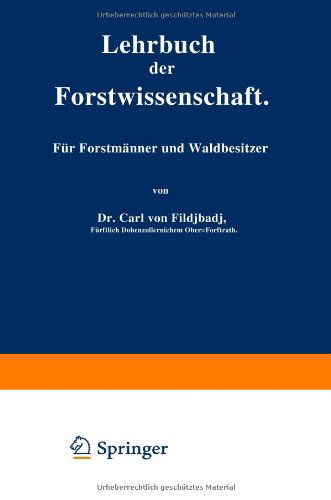 Cover for Carl Von Fischbach · Lehrbuch Der Forstwissenschaft: Fur Forstmanner Und Waldbesitzer (Paperback Book) [4th Softcover Reprint of the Original 4th 1886 edition] (1901)