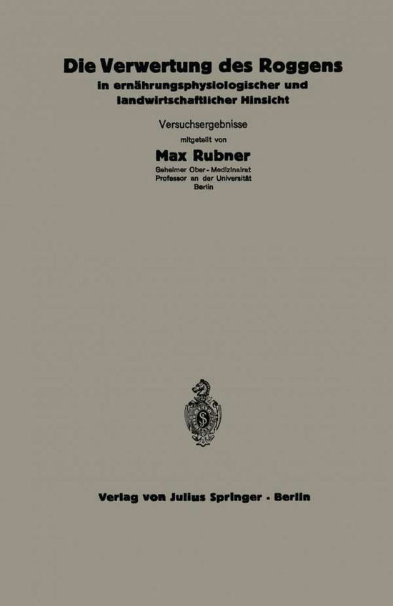 Die Verwertung Des Roggens in Ernahrungsphysiologischer Und Landwirtschaftlicher Hinsicht: 5.Heft - Die Volksernahrung - C Thomas - Kirjat - Springer-Verlag Berlin and Heidelberg Gm - 9783642937743 - 1925