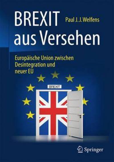 Cover for Paul J.J. Welfens · BREXIT aus Versehen: Europaische Union zwischen Desintegration und neuer EU (Gebundenes Buch) (2016)