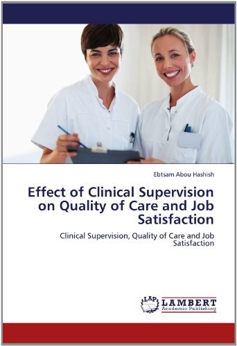 Cover for Ebtsam Abou Hashish · Effect of Clinical Supervision on Quality of Care and Job Satisfaction: Clinical Supervision, Quality of Care and Job Satisfaction (Paperback Book) (2012)