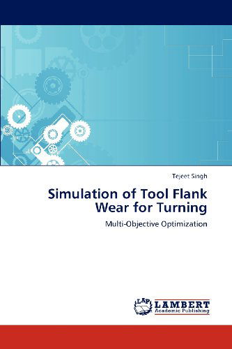 Cover for Tejeet Singh · Simulation of Tool Flank Wear for Turning: Multi-objective Optimization (Paperback Book) (2012)