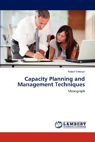 Cover for Robiel Embaye · Capacity Planning and Management Techniques: Monograph (Paperback Book) (2012)