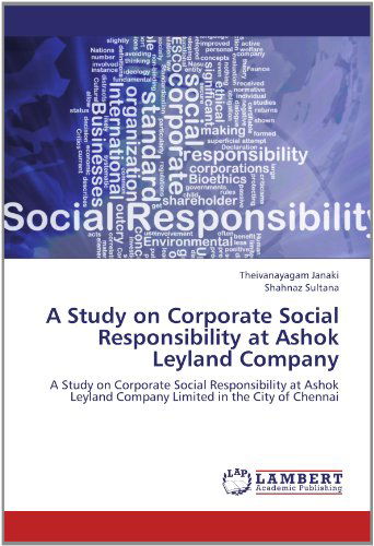 Cover for Shahnaz Sultana · A Study on Corporate Social Responsibility at Ashok Leyland Company: a Study on Corporate Social Responsibility at Ashok Leyland Company Limited in the City of Chennai (Paperback Book) (2012)