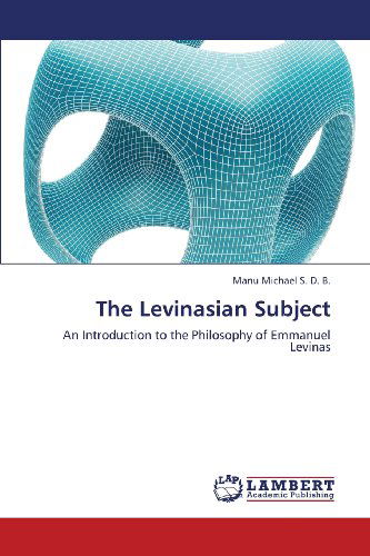 Cover for Manu Michael S. D. B. · The Levinasian Subject: an Introduction to the Philosophy of Emmanuel Levinas (Paperback Book) (2013)