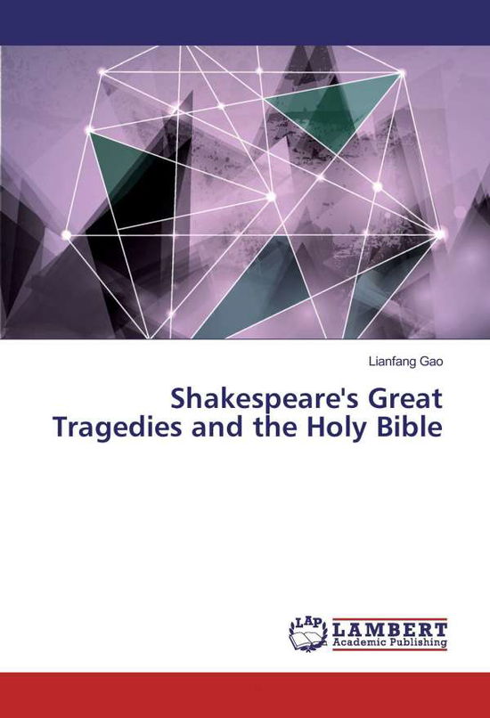 Shakespeare's Great Tragedies and t - Gao - Books -  - 9783659924743 - 