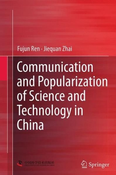 Communication and Popularization of Science and Technology in China - Fujun Ren - Böcker - Springer-Verlag Berlin and Heidelberg Gm - 9783662513743 - 27 augusti 2016