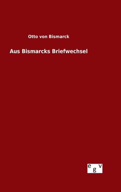 Cover for Bismarck · Aus Bismarcks Briefwechsel (Bog) (2015)