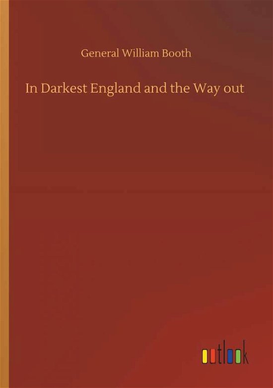 In Darkest England and the Way ou - Booth - Boeken -  - 9783734081743 - 25 september 2019