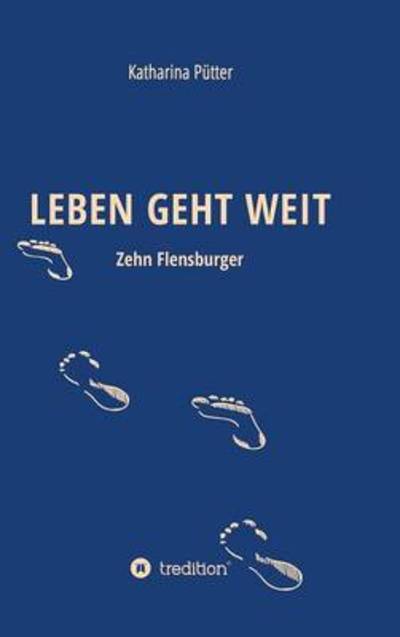 Leben Geht Weit - Pütter - Books -  - 9783734531743 - June 17, 2016