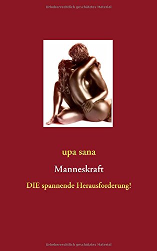 Manneskraft - Upa Sana - Bøger - Books On Demand - 9783735732743 - 2. oktober 2014