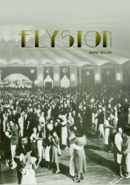 Elysion - Gerrit Muller - Livros - Books on Demand - 9783735758743 - 20 de agosto de 2014