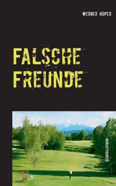 Cover for Werner Huper · Falsche Freunde (Paperback Book) (2015)