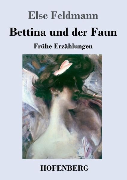 Cover for Else Feldmann · Bettina und der Faun: Fruhe Erzahlungen (Paperback Book) (2020)