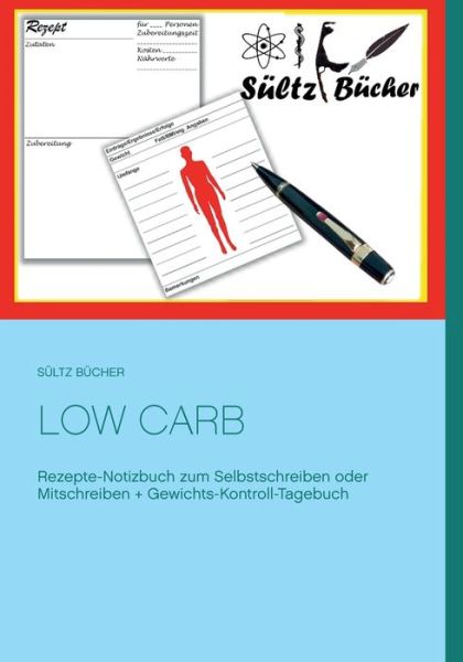 Low Carb Rezepte-Notizbuch zum Se - Sültz - Books -  - 9783746044743 - February 22, 2018