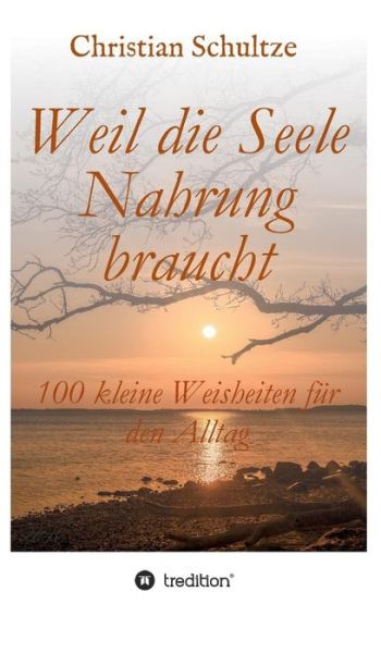 Cover for Schultze · Weil die Seele Nahrung braucht (Book) (2018)