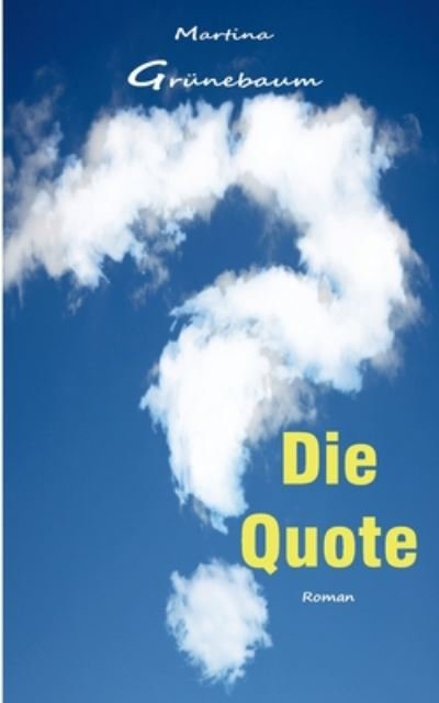 Die Quote - Grünebaum - Books -  - 9783749481743 - July 29, 2020