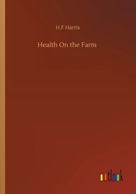 Cover for H F Harris · Health On the Farm (Taschenbuch) (2020)