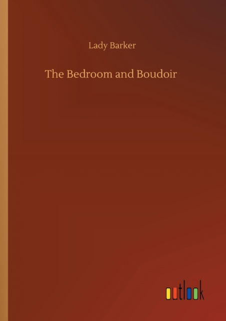 Cover for Lady Barker · The Bedroom and Boudoir (Paperback Book) (2020)