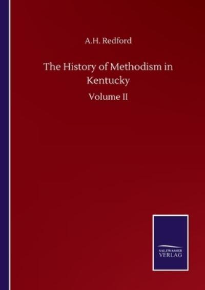 Cover for Albert Henry Redford · The History of Methodism in Kentucky: Volume II (Paperback Book) (2020)