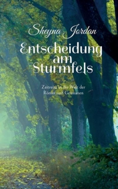 Cover for Jordan Sheyna Jordan · Entscheidung am Sturmfels: Zeitreise in die Welt der Romer und Germanen (Paperback Book) (2022)