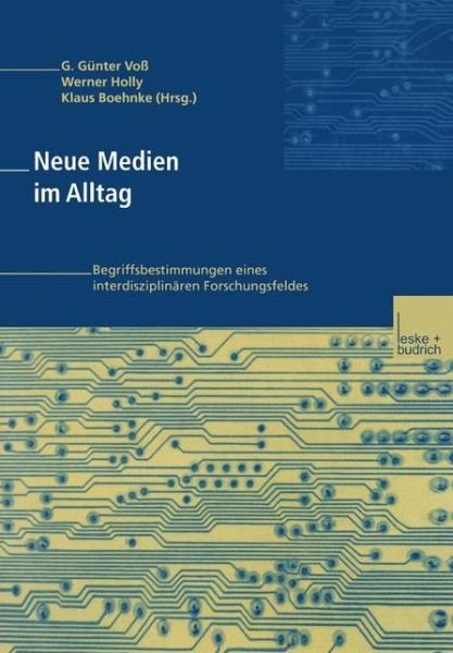 Cover for G Gunter Voss · Neue Medien Im Alltag: Begriffsbestimmungen Eines Interdisziplinaren Forschungsfeldes (Taschenbuch) [2000 edition] (2000)