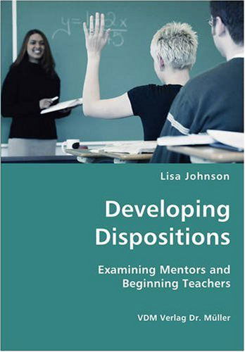 Cover for Lisa Johnson · Developing Dispositions - Examining Mentors and Beginning Teachers (Taschenbuch) (2007)