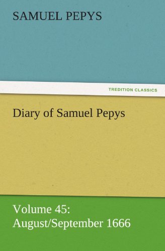 Cover for Samuel Pepys · Diary of Samuel Pepys  -  Volume 45: August / September 1666 (Tredition Classics) (Taschenbuch) (2011)