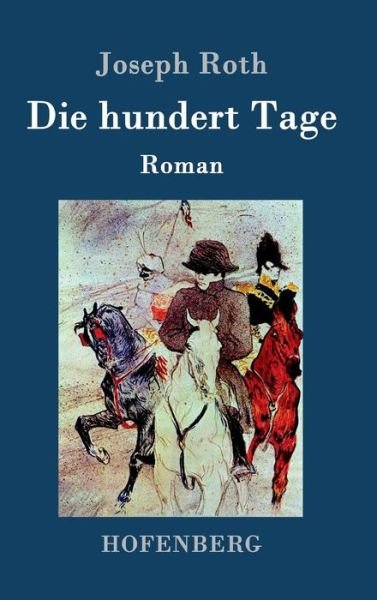 Die Hundert Tage - Joseph Roth - Livres - Hofenberg - 9783843077743 - 19 août 2015