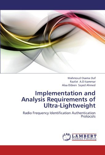 Cover for Alaa Eldeen Sayed Ahmed · Implementation and Analysis Requirements of Ultra-lightweight: Radio Frequency Identification Authentication Protocols (Paperback Bog) (2012)