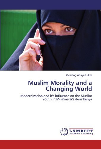 Cover for Ochieng Ahaya Lukes · Muslim Morality and a Changing World: Modernization and It's Influence on the Muslim Youth in Mumias-western Kenya (Taschenbuch) (2011)