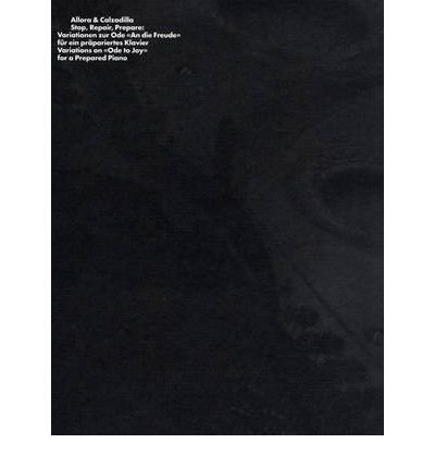 Cover for Slavoj Zizek · Allora and Calzadilla: Stop, Repair, Prepare - Variations on &quot;Ode to Joy&quot; for a Prepared Piano (Inbunden Bok) (2009)