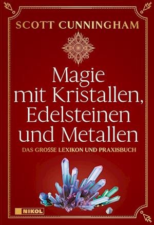Magie mit Kristallen, Edelsteinen und Metallen - Scott Cunningham - Boeken - Nikol - 9783868207743 - 8 augustus 2023