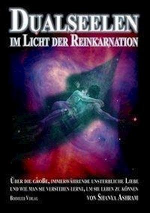 Cover for Shanya Ashram · Dualseelen im Licht der Reinkarnation (Taschenbuch) (2008)