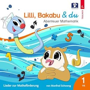 Cover for Manfred Schweng · Lilli,bakabu &amp; Du: Abenteuer Mathematik (CD) (2023)