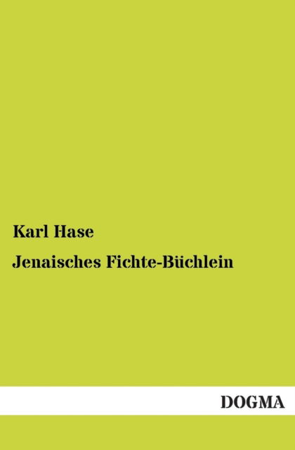 Cover for Karl Hase · Jenaisches Fichte-büchlein (Paperback Book) [German edition] (2012)
