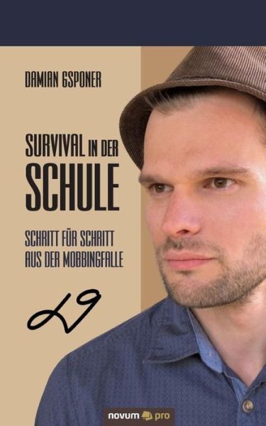 Cover for Damian Gsponer · Survival in Der Schule: Schritt Für Schritt Aus Der Mobbingfalle (Paperback Book) [German edition] (2014)